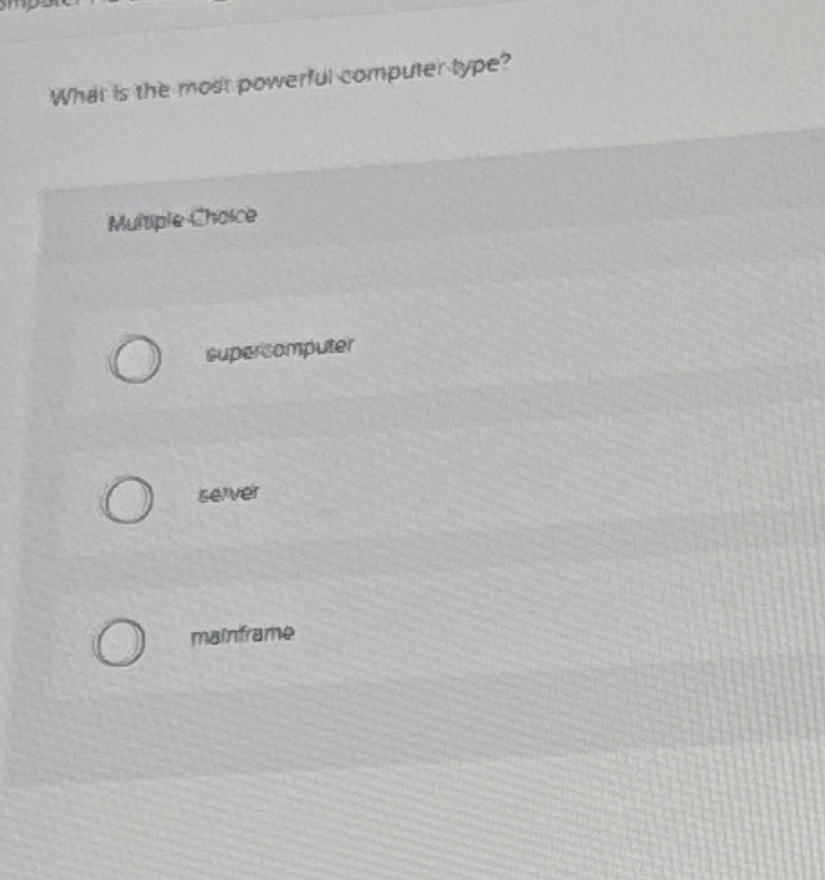 What ts the most powertul computer type? Muliple
