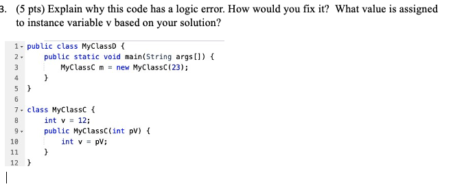 3 . ( 5 pts ) Explain why this code has a logic
