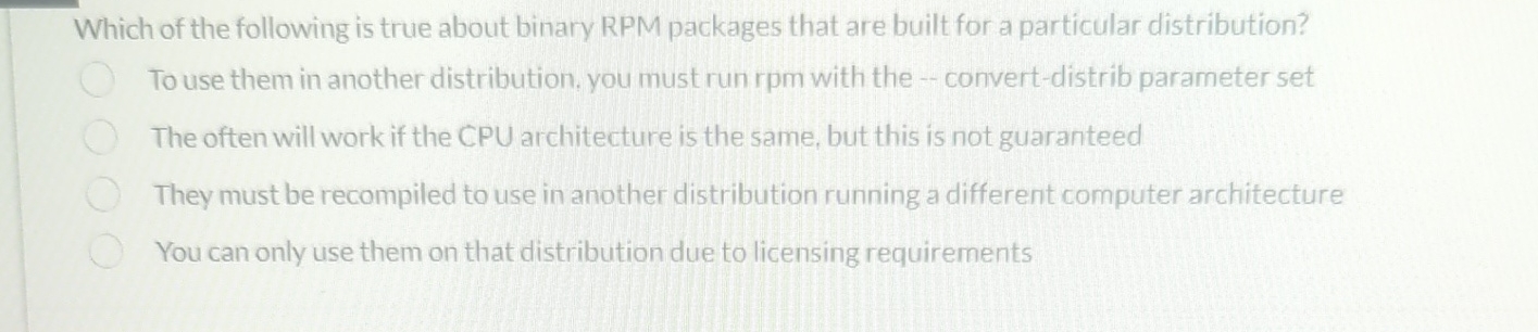 Which of the following is true about binary RPM
