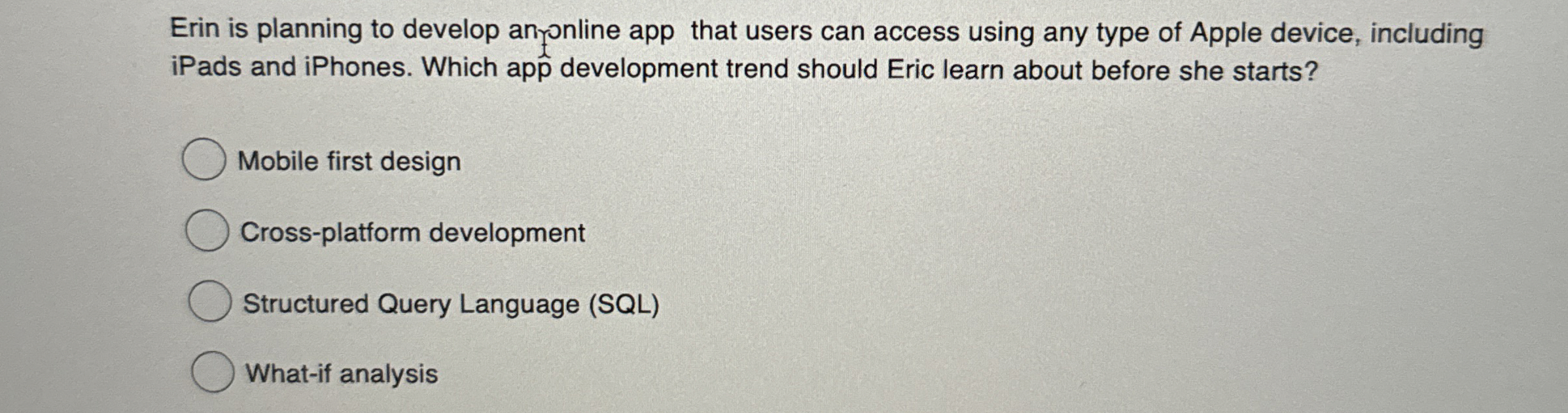 Erin is planning to develop an - online app that