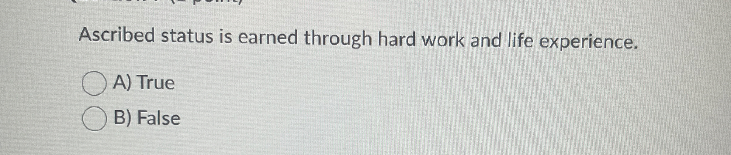 Ascribed status is earned through hard work and