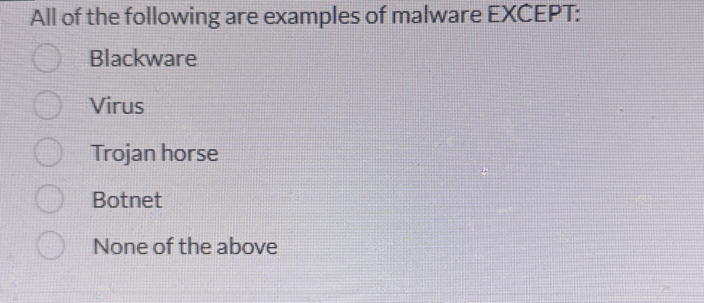 All of the following are examples of malware