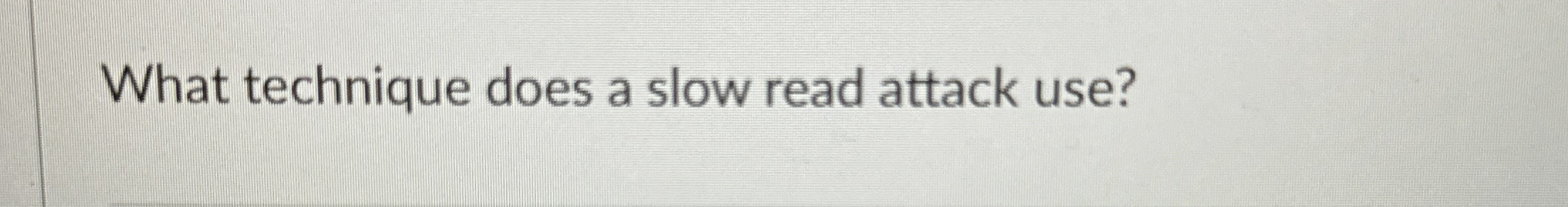 What technique does a slow read attack use?