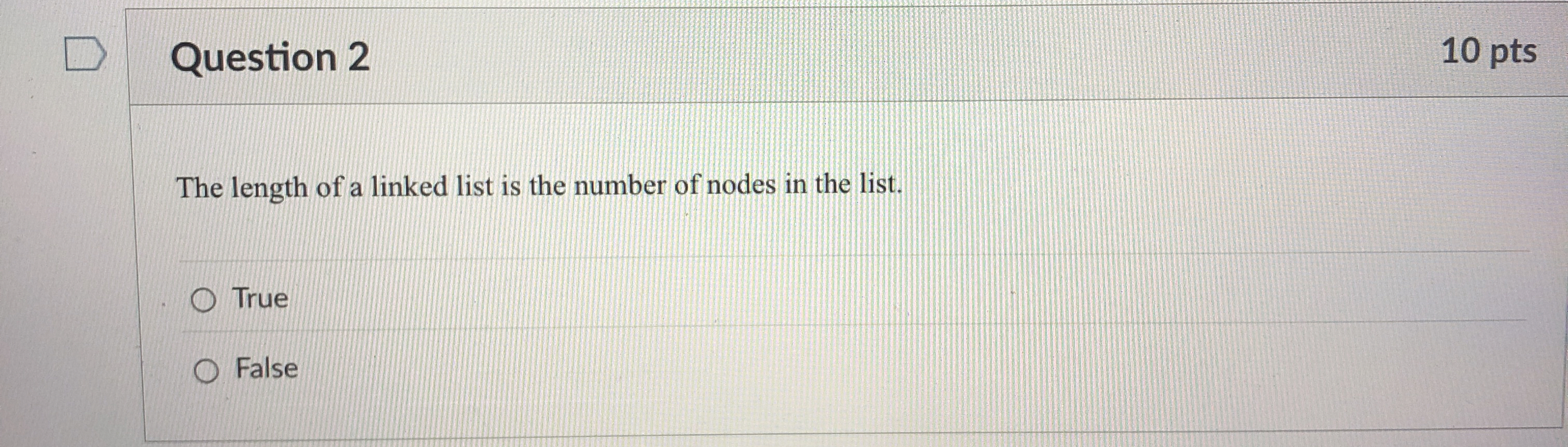 Question 2 The length of a linked list is the