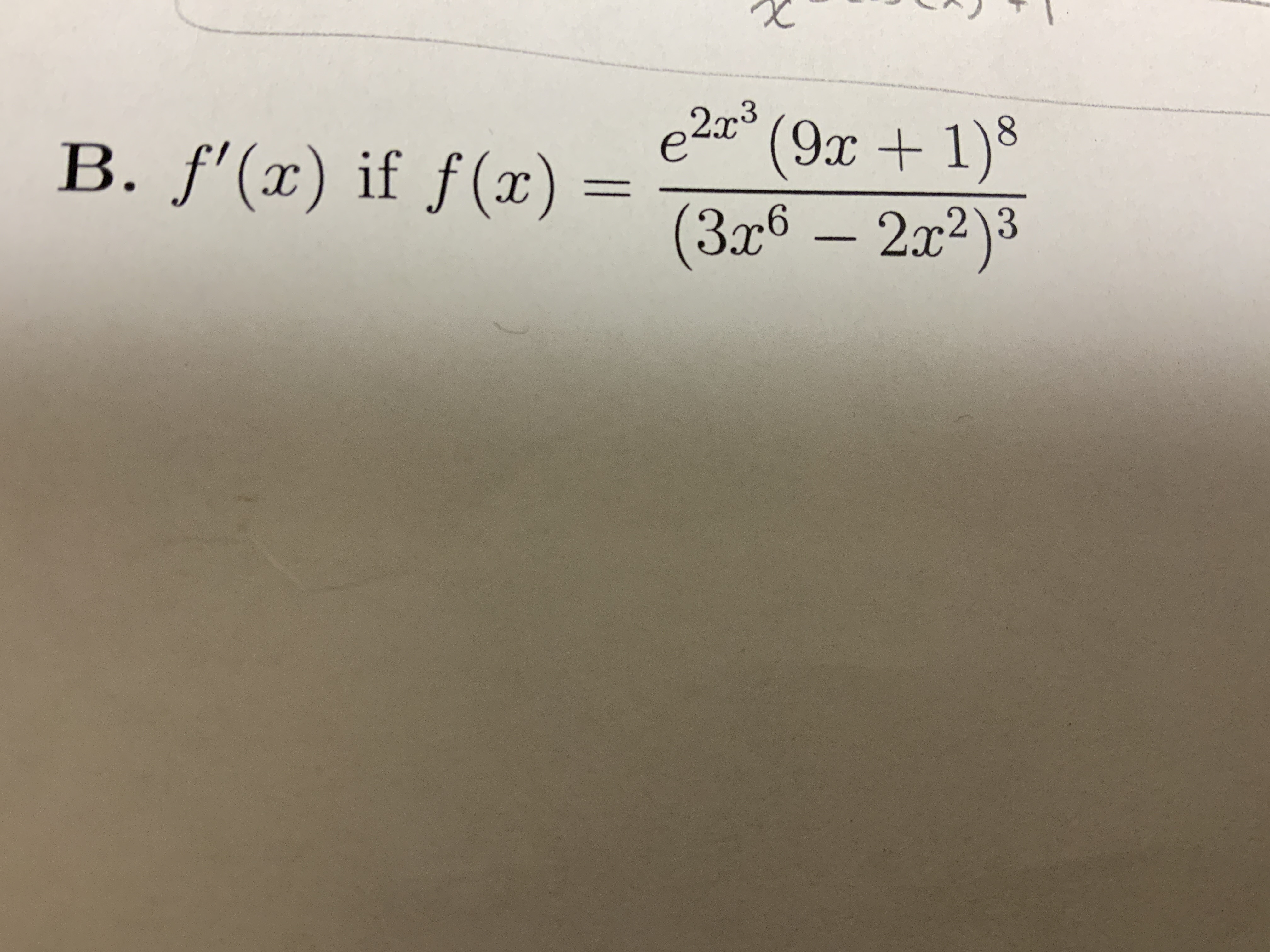B . f ' ( x ) if f ( x ) = e 2 x 3 ( 9 x + 1 ) 8