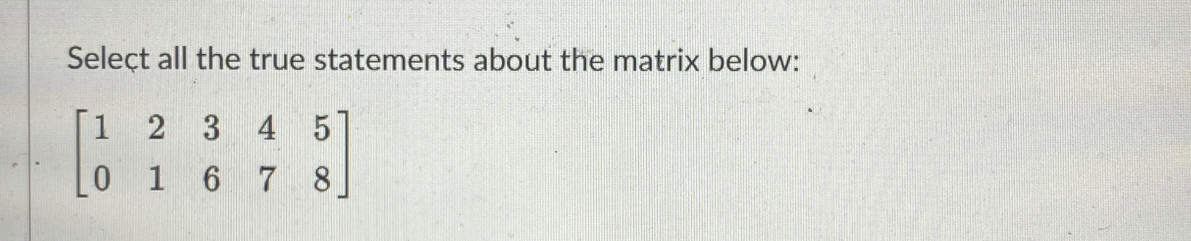 Select all the true statements about the matrix