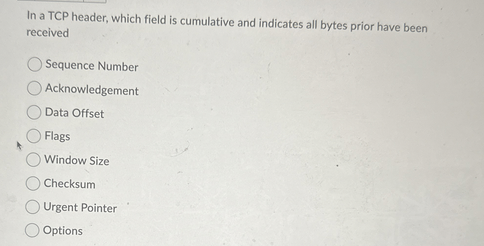 In a TCP header, which field is cumulative and