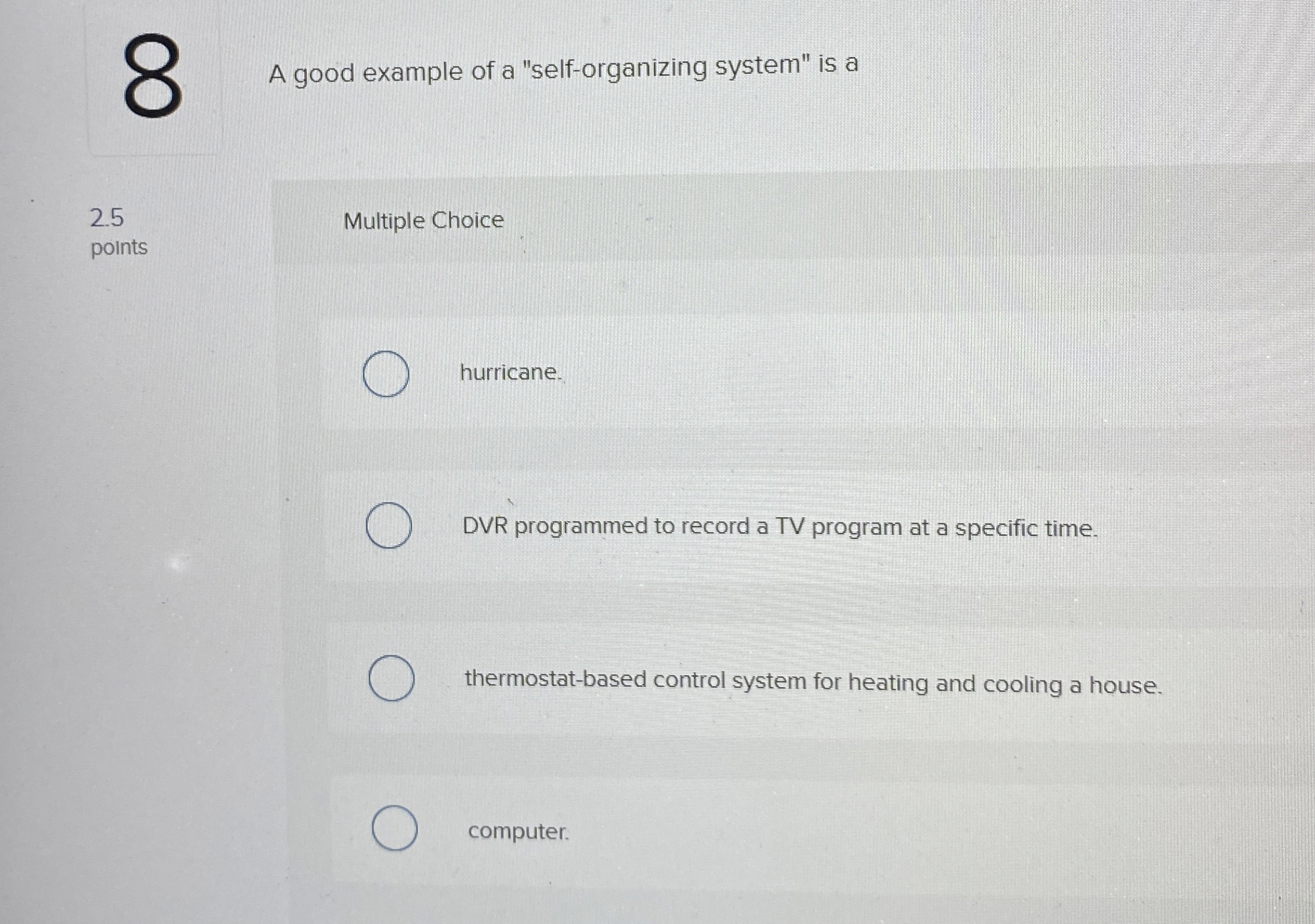 A good example of a "self - organizing system" is