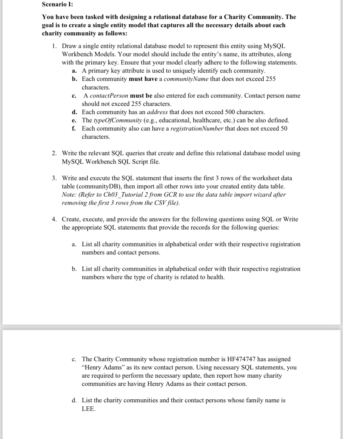 Scenario I: You have been tasked with designing a