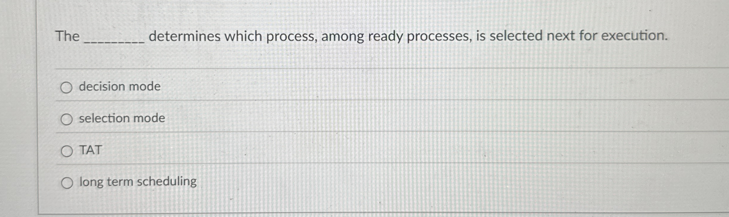 The determines which process, among ready
