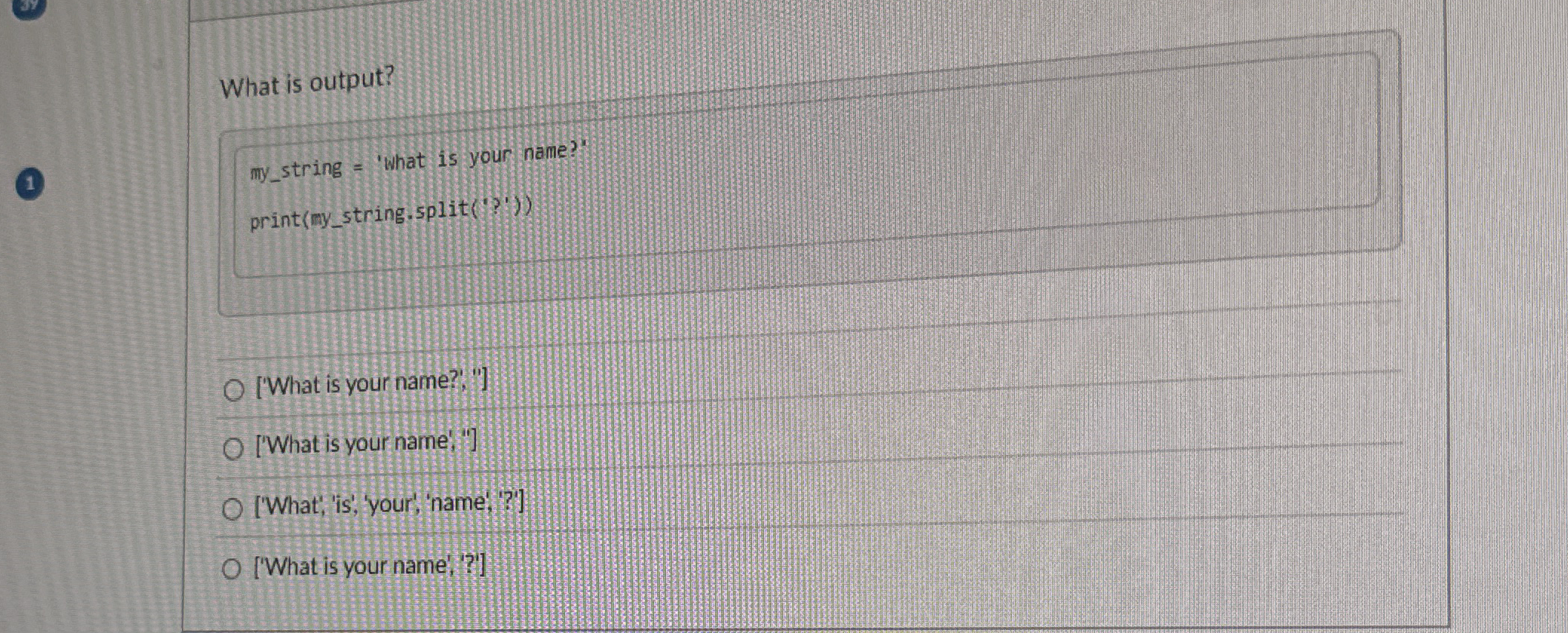 What is output? my _ string = 'what is your name?
