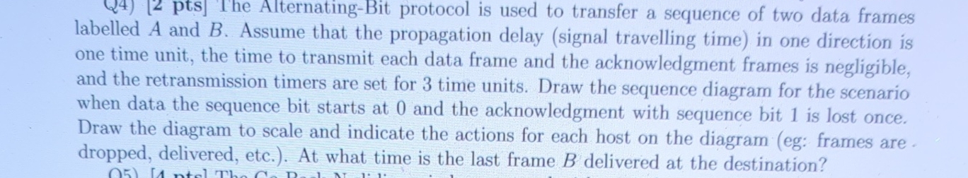 Q 4 ) [ 2 pts ] The Alternating - Bit protocol is