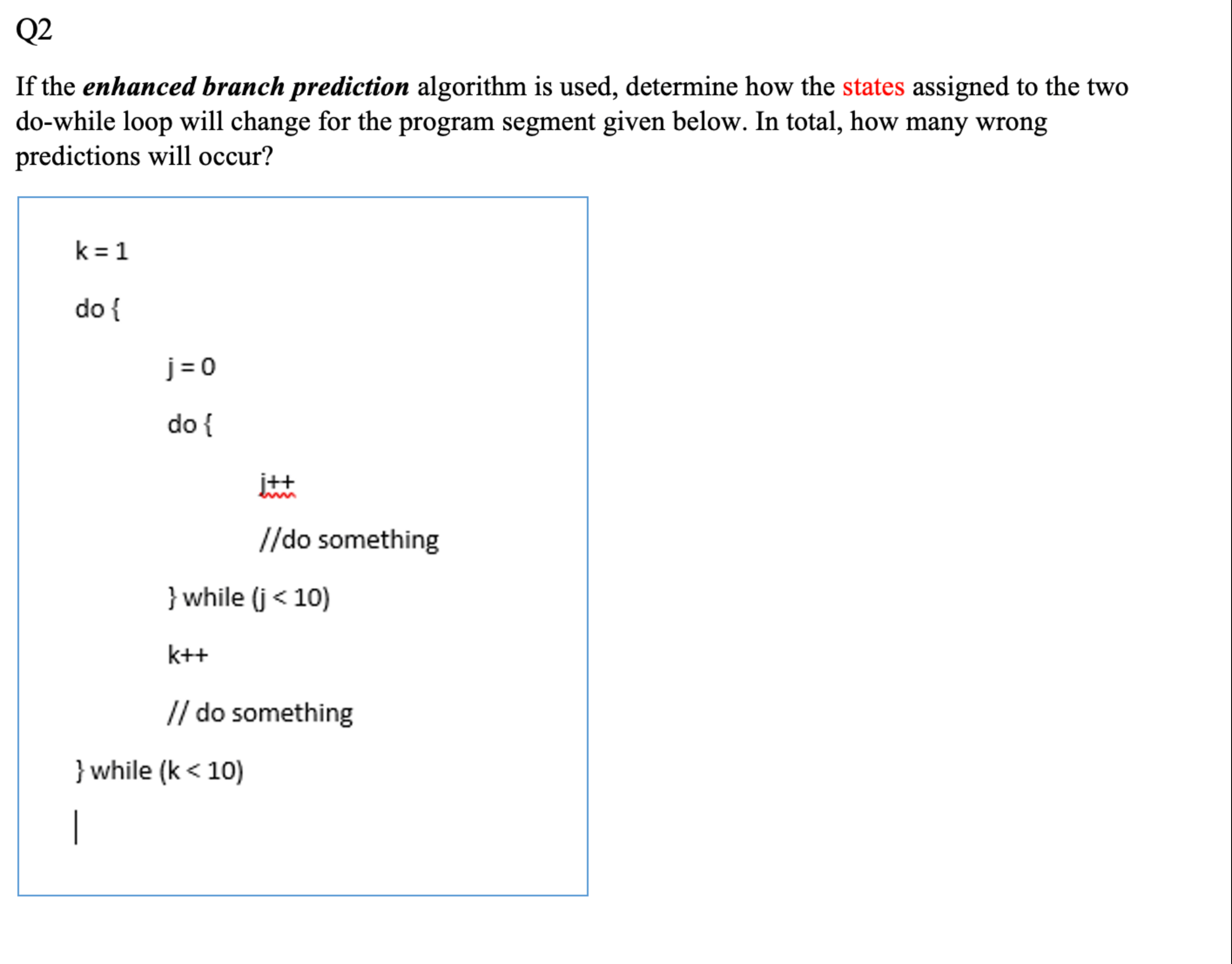 Q 2 If the enhanced branch prediction algorithm