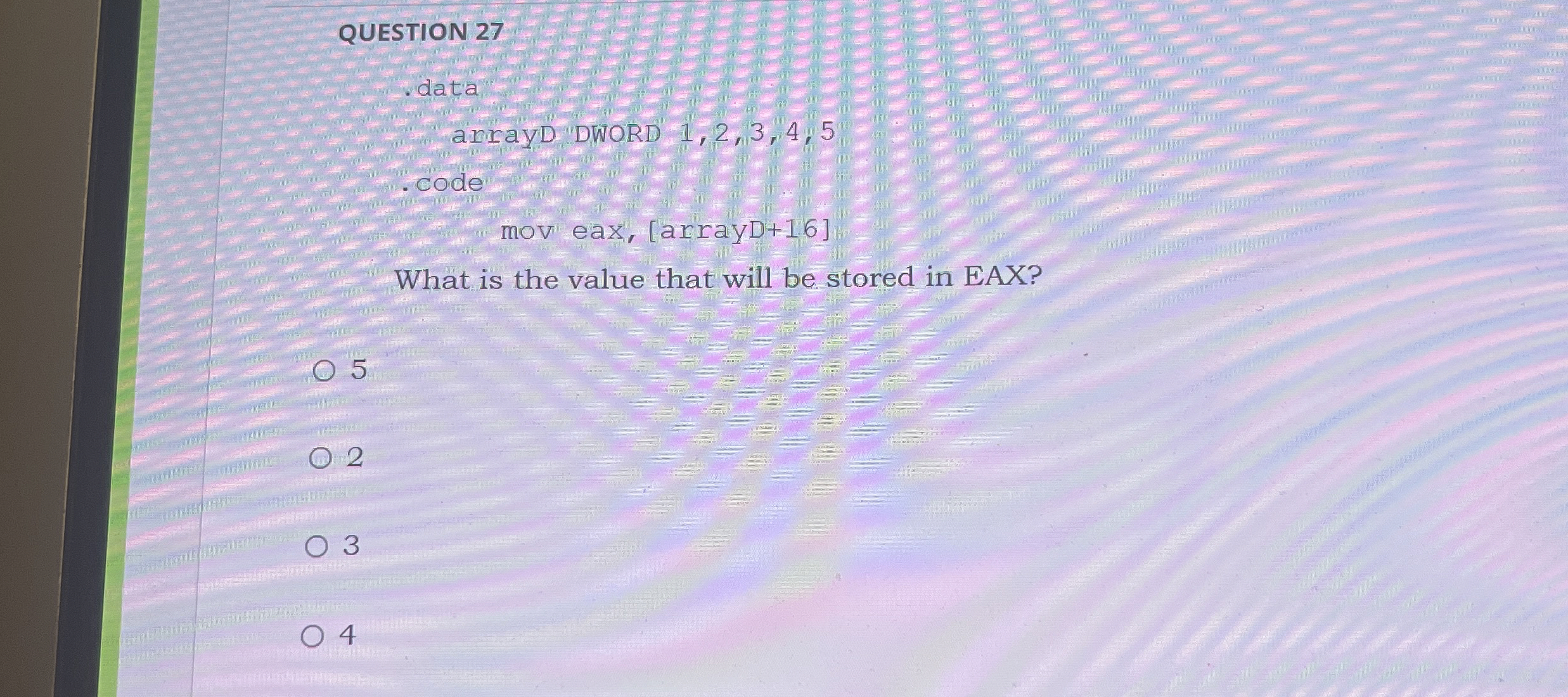 QUESTION 2 7 . data arrayD DWORD 1 , 2 , 3 , 4 ,