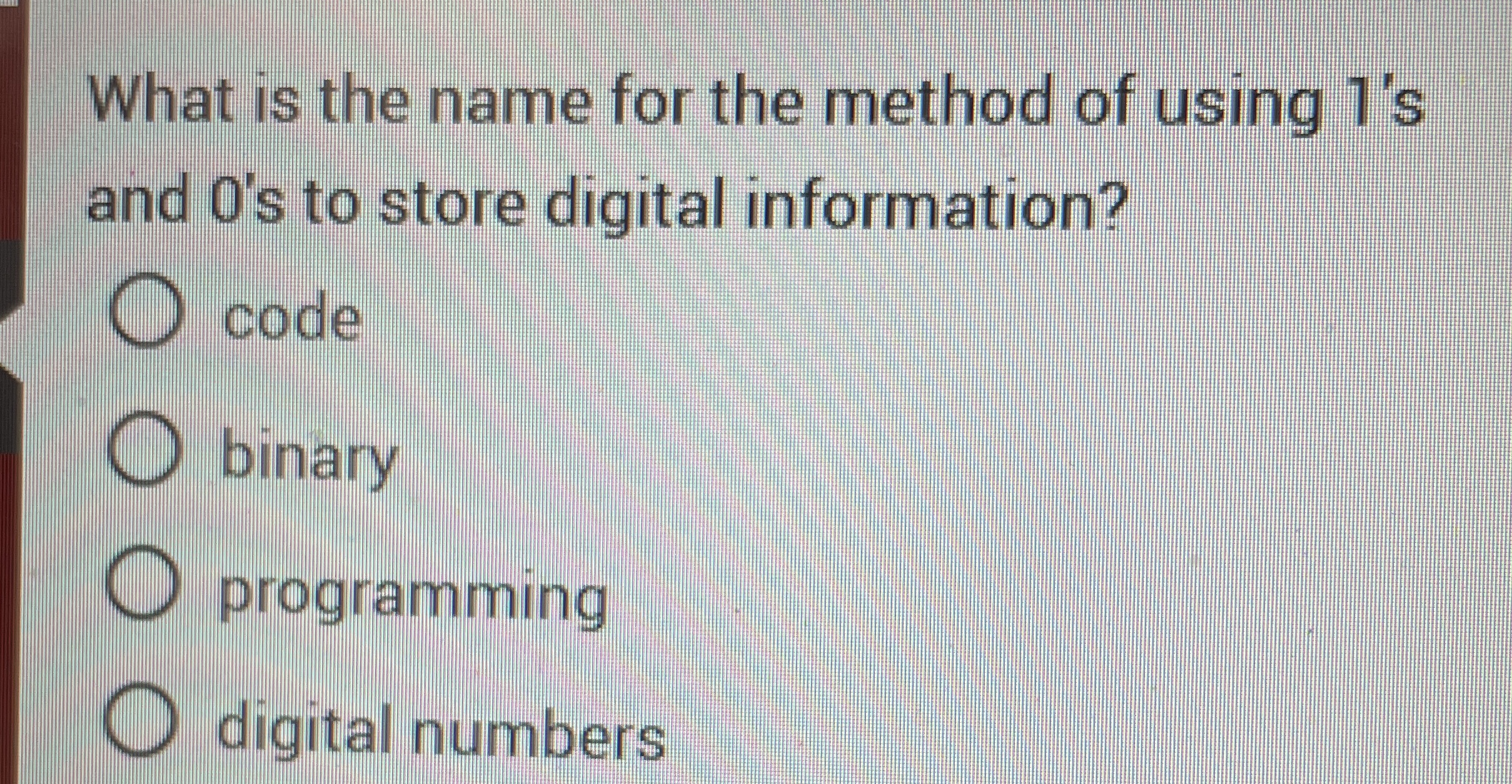 What is the name for the method of using 1 ' s