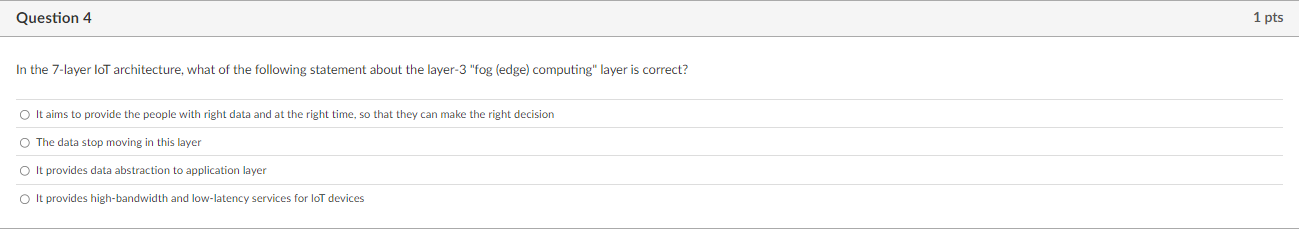 Question 4 In the 7 - layer loT architecture,