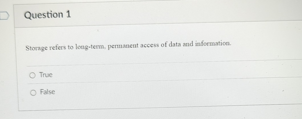 Question 1 Storage refers to long - term,
