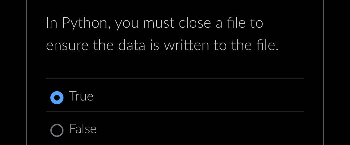 In Python, you must close a file to ensure the
