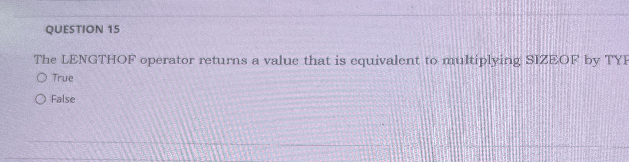 QUESTION 1 5 The LENGTHOF operator returns a