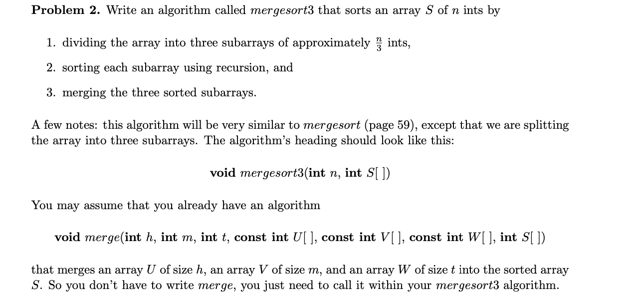 Problem 2 . Write an algorithm called mergesort 3