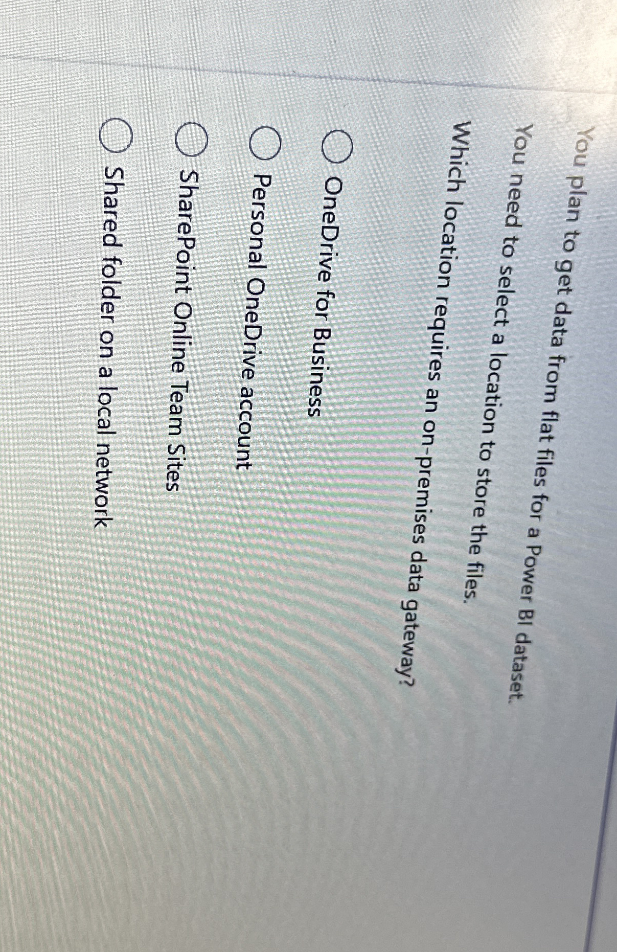 You plan to get data from flat files for a Power
