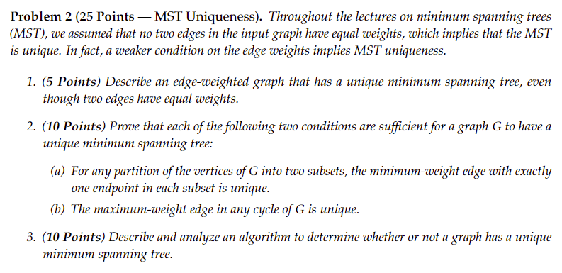 Problem 2 ( 2 5 Points - MST Uniqueness ) .