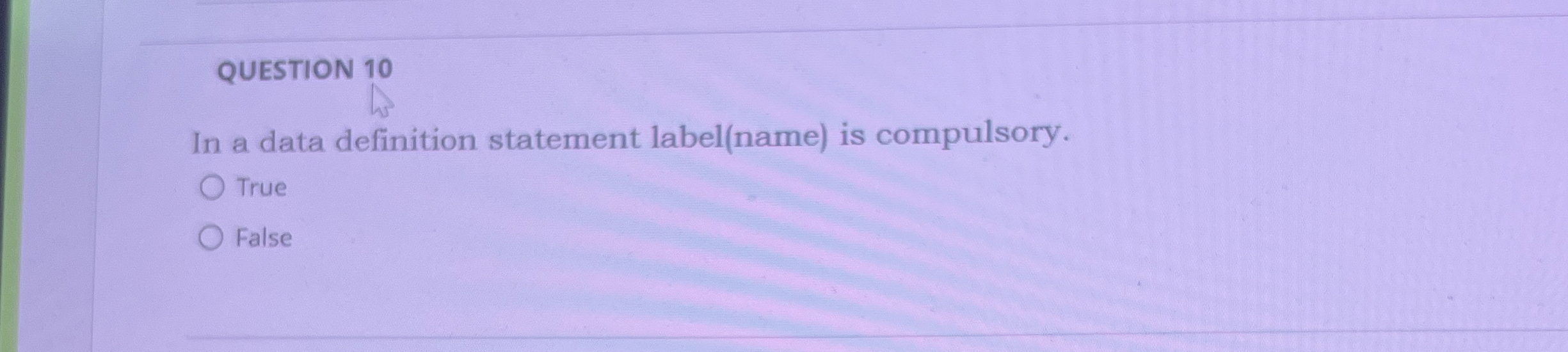 QUESTION 1 0 In a data definition statement label