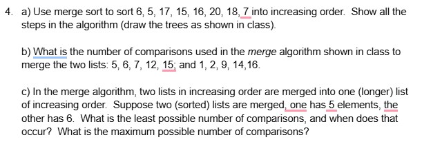 4 a ) Use merge sort to sort 6 , 5 , 1 7 , 1 5 ,