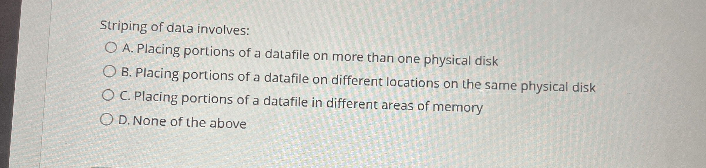 Striping of data involves: A . Placing portions