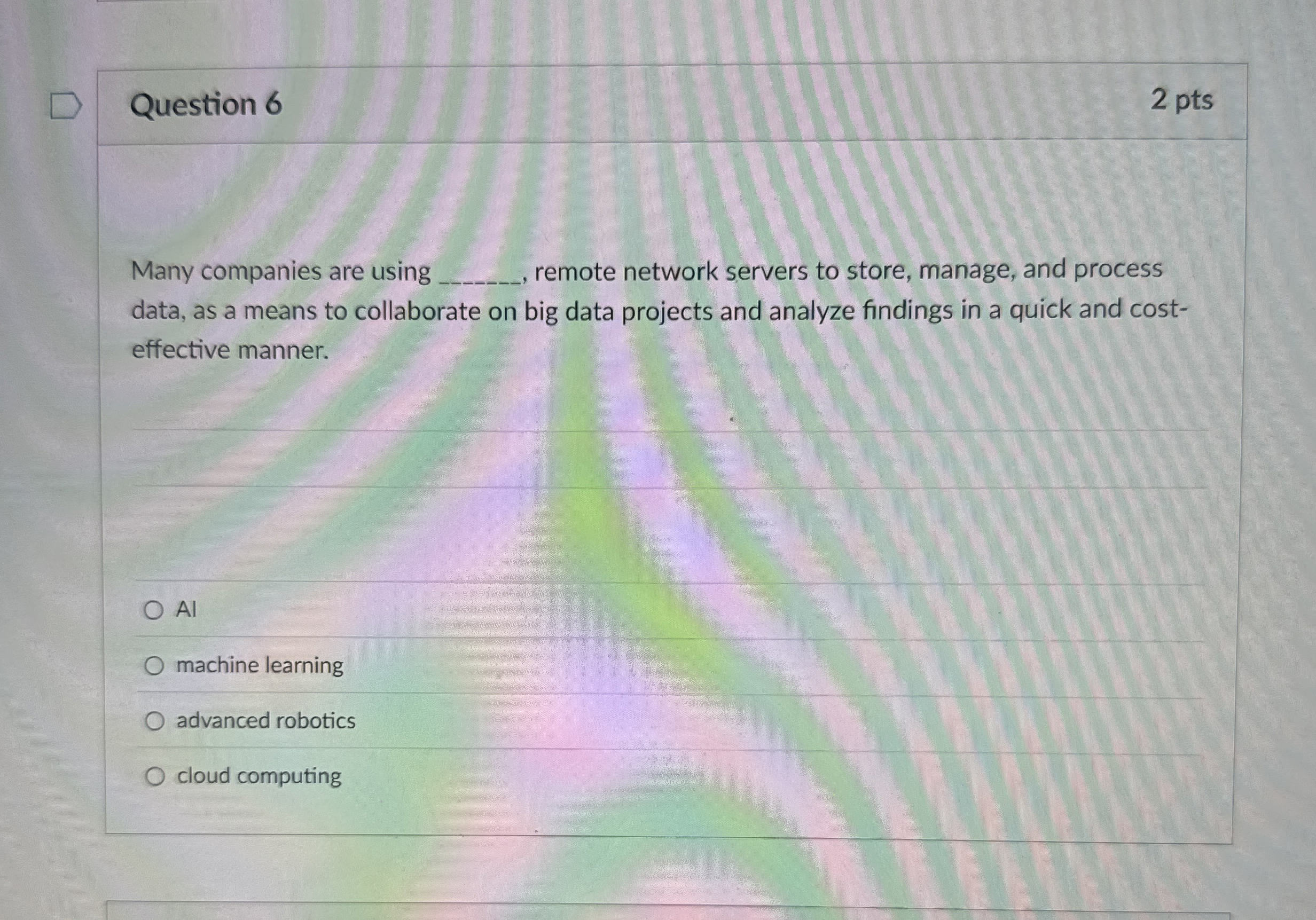 Question 6 2 pts Many companies are using q , ,
