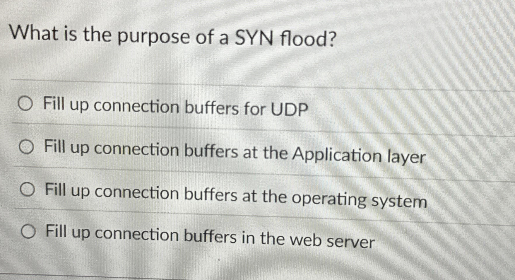 What is the purpose of a SYN flood? Fill up