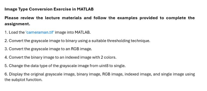  Image Type Conversion Exercise in MATLAB Please review the lecture materials