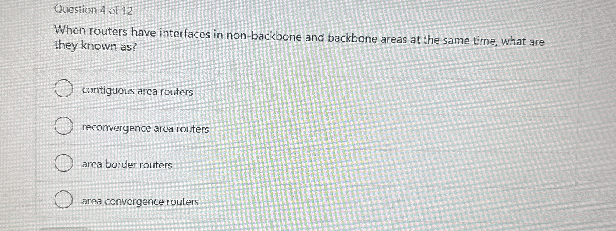 Question 4 of 1 2 When routers have interfaces in