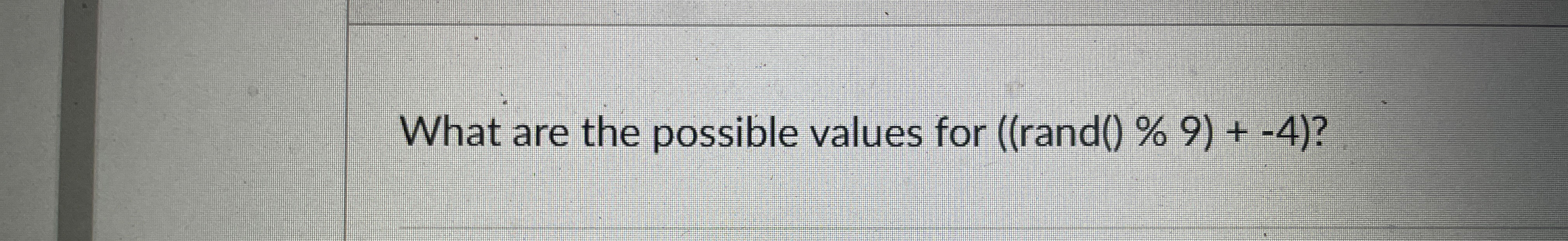 What are the possible values for ( ( r a n d ( )