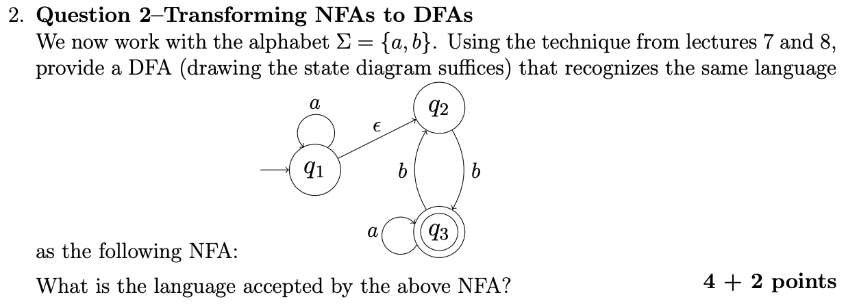 Question 2 - Transforming NFAs to DFAs We now