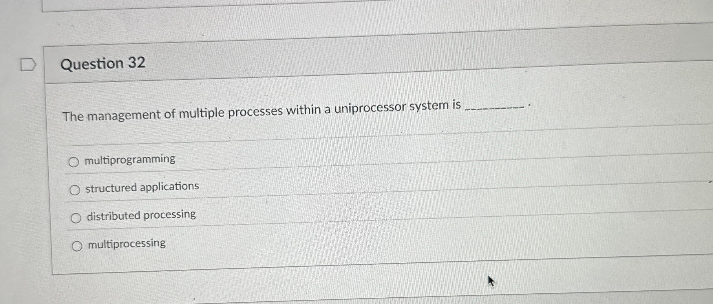Question 3 2 The management of multiple processes