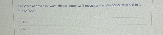 In absence of driver software, the computer can't