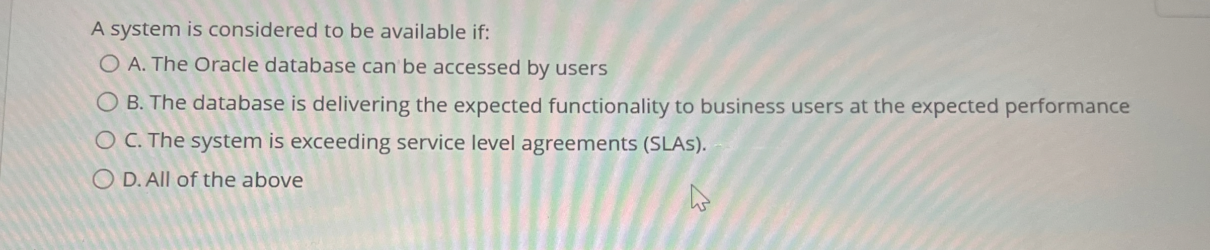 A system is considered to be available if: A .