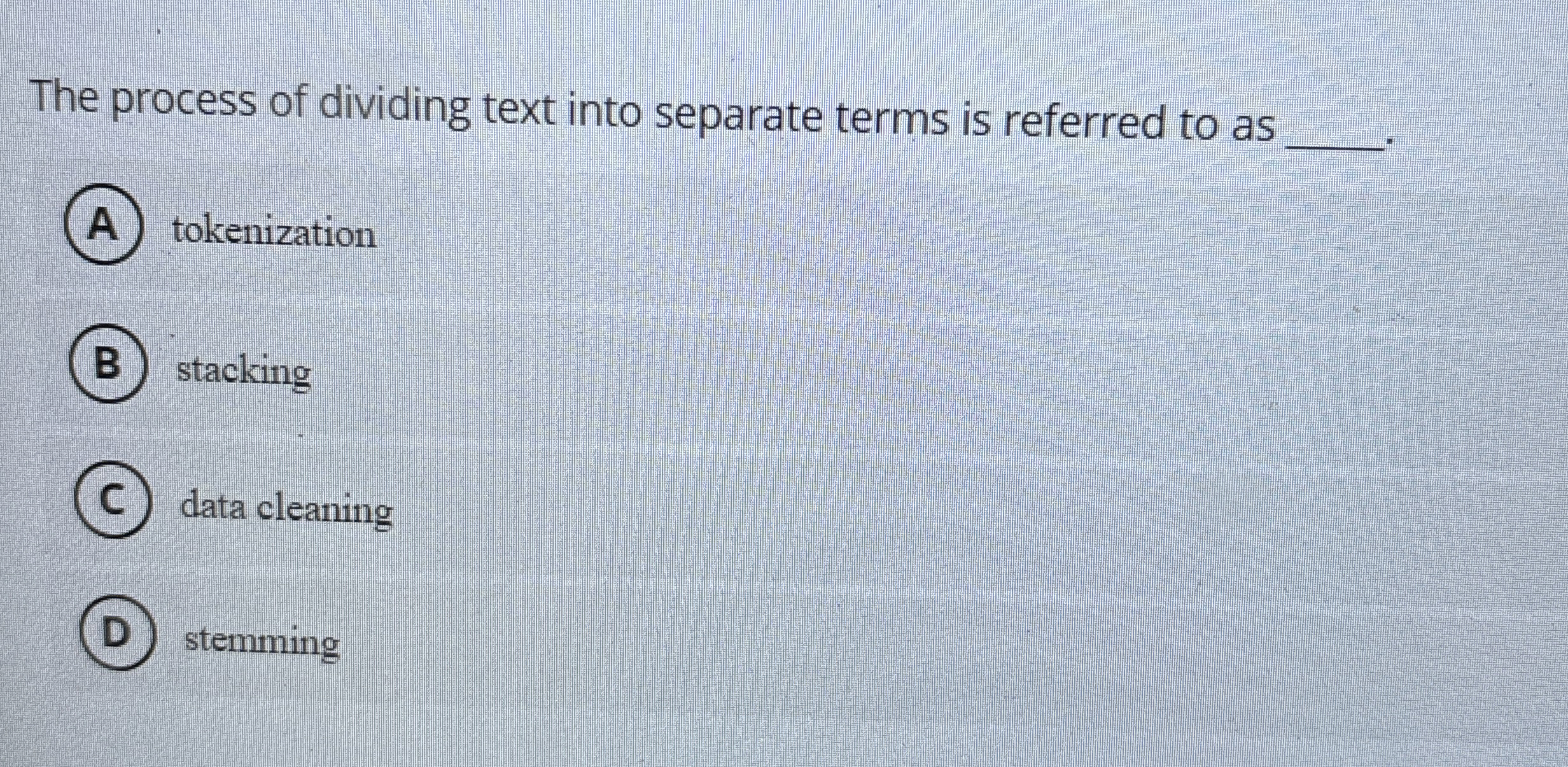 The process of dividing text into separate terms