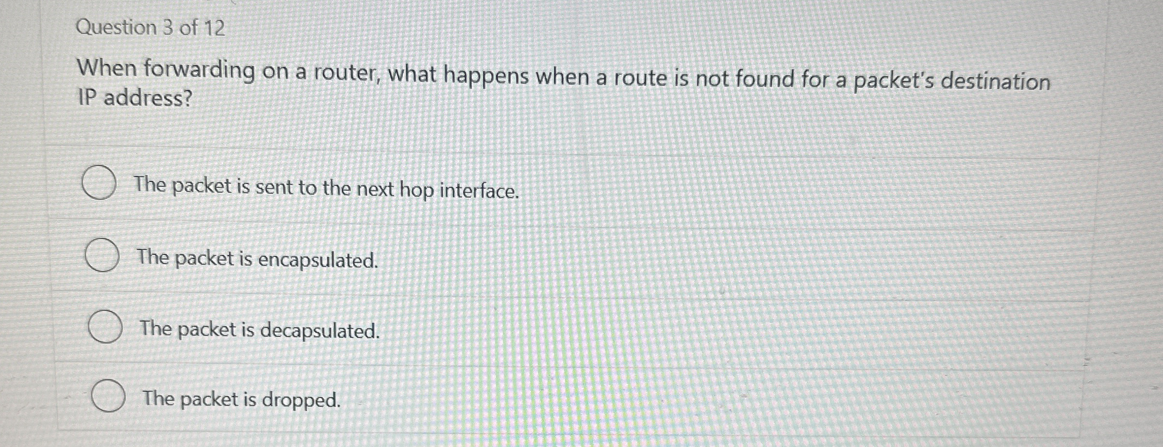 Question 3 of 1 2 When forwarding on a router,
