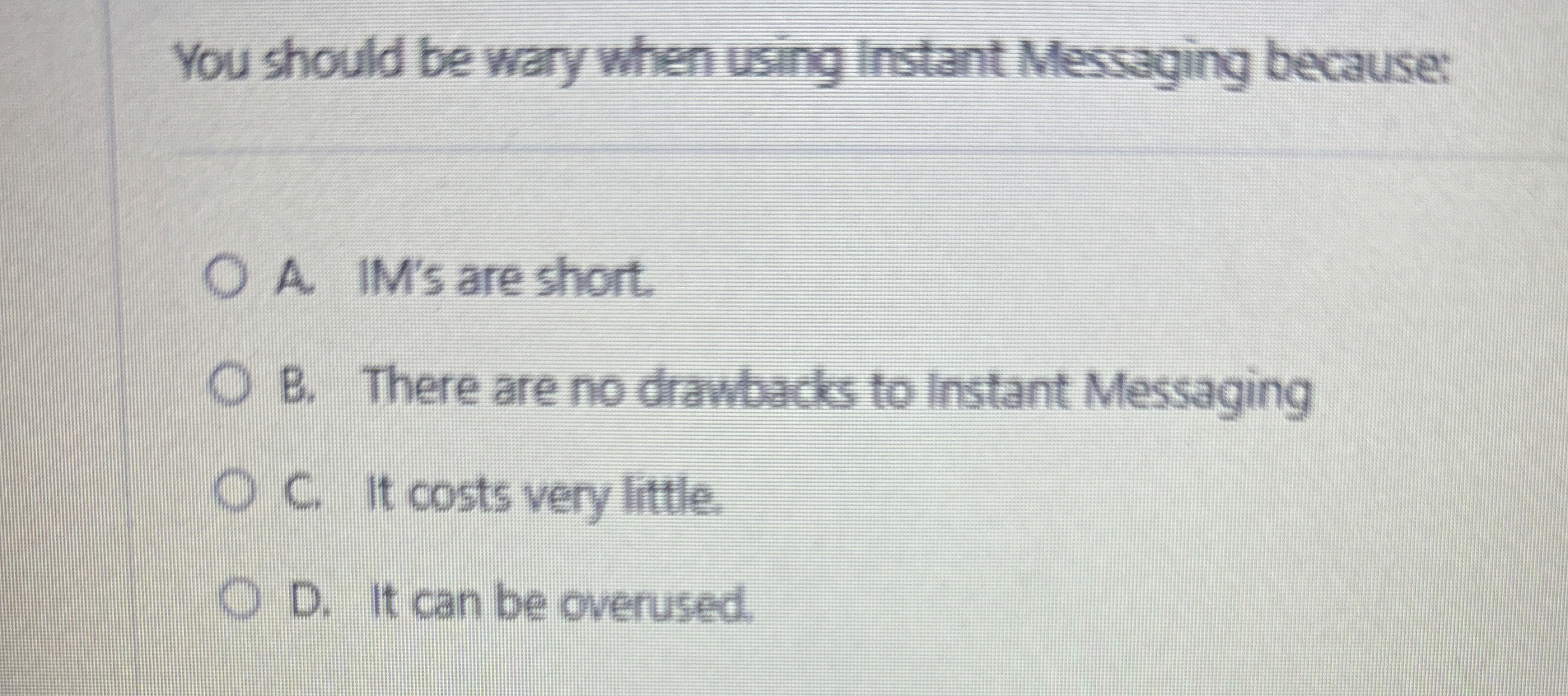 You should be wary when using instant Messaging