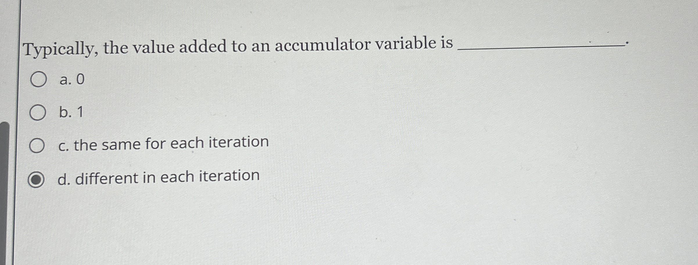 Typically, the value added to an accumulator