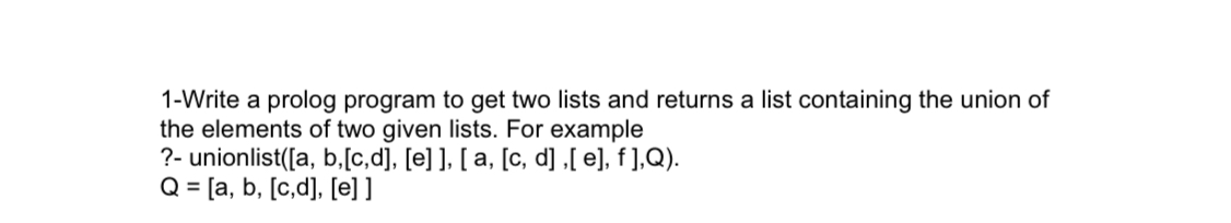 1 - Write a prolog program to get two lists and