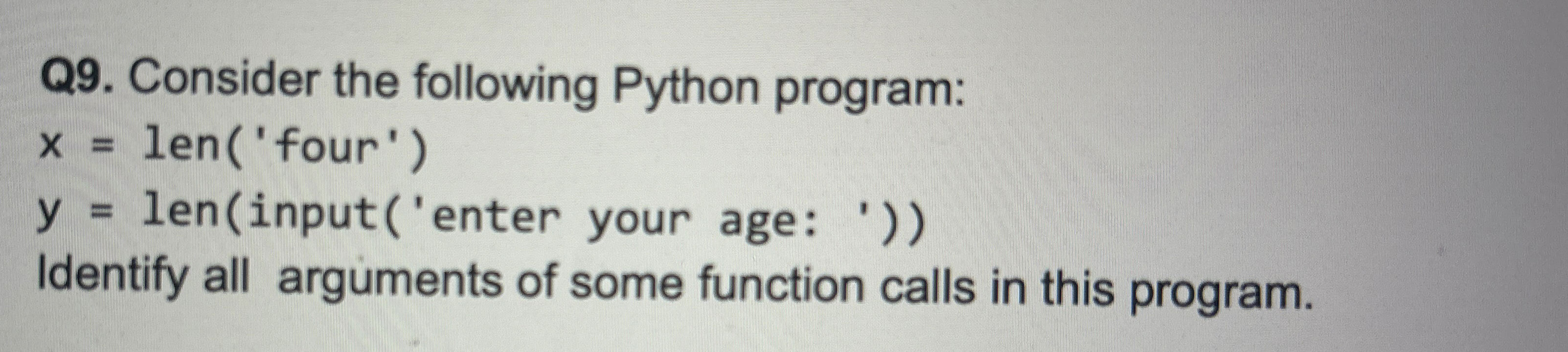 Q 9 . Consider the following Python program: x =