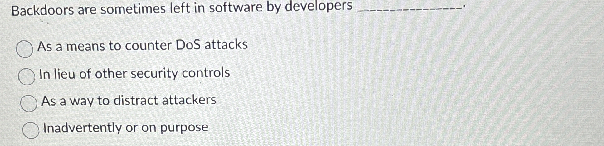 Backdoors are sometimes left in software by