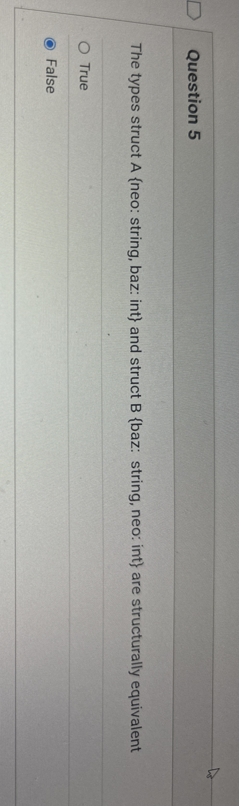 Question 5 The types struct A { neo: string, baz: