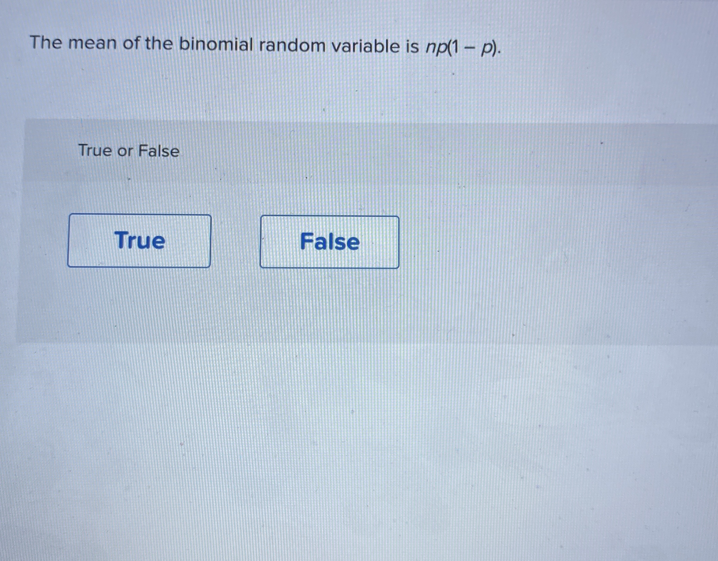 The mean of the binomial random variable is n p (
