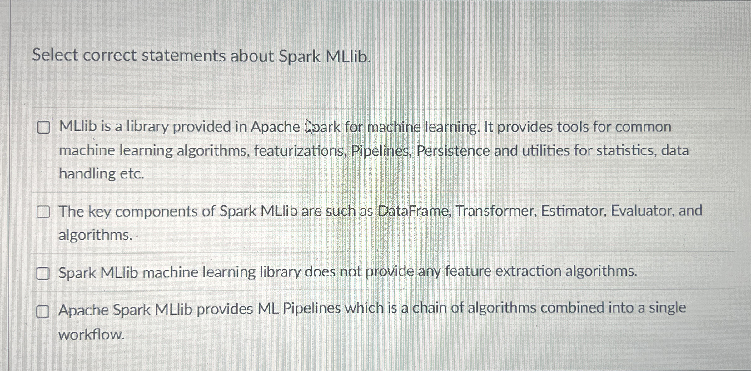 Select correct statements about Spark MLlib.