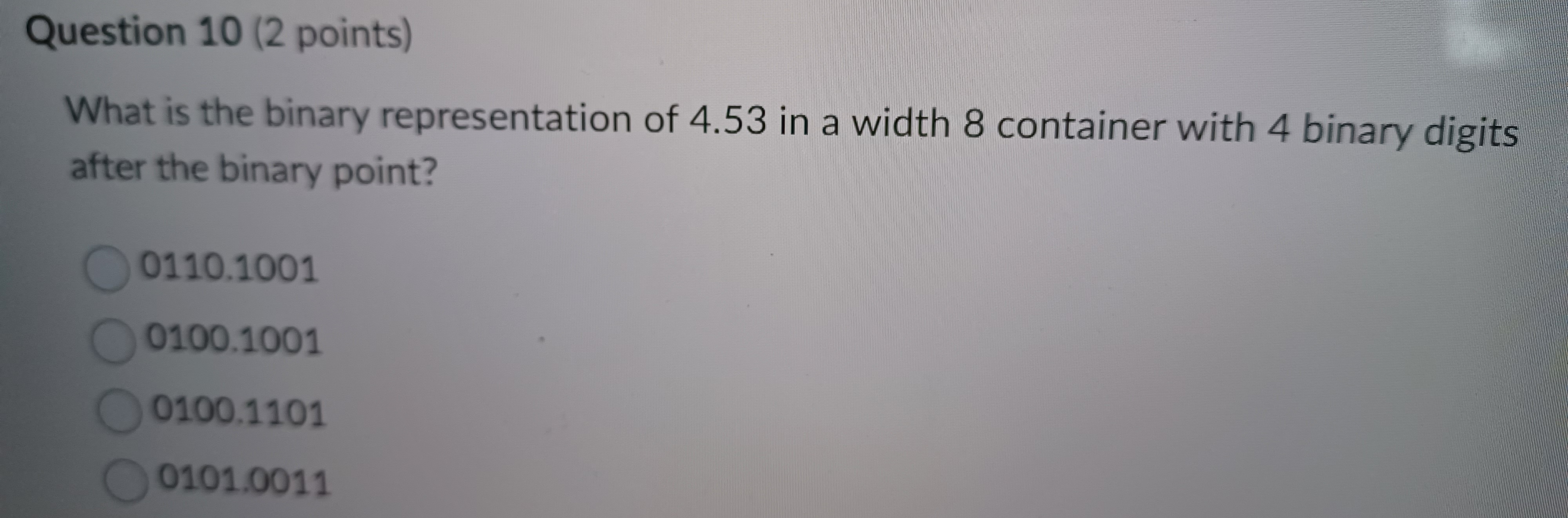Question 1 0 ( 2 points ) What is the binary