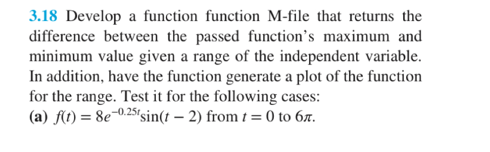 3 . 1 8 Develop a function function M - file that